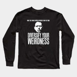 Diversify Your Weirdness Long Sleeve T-Shirt